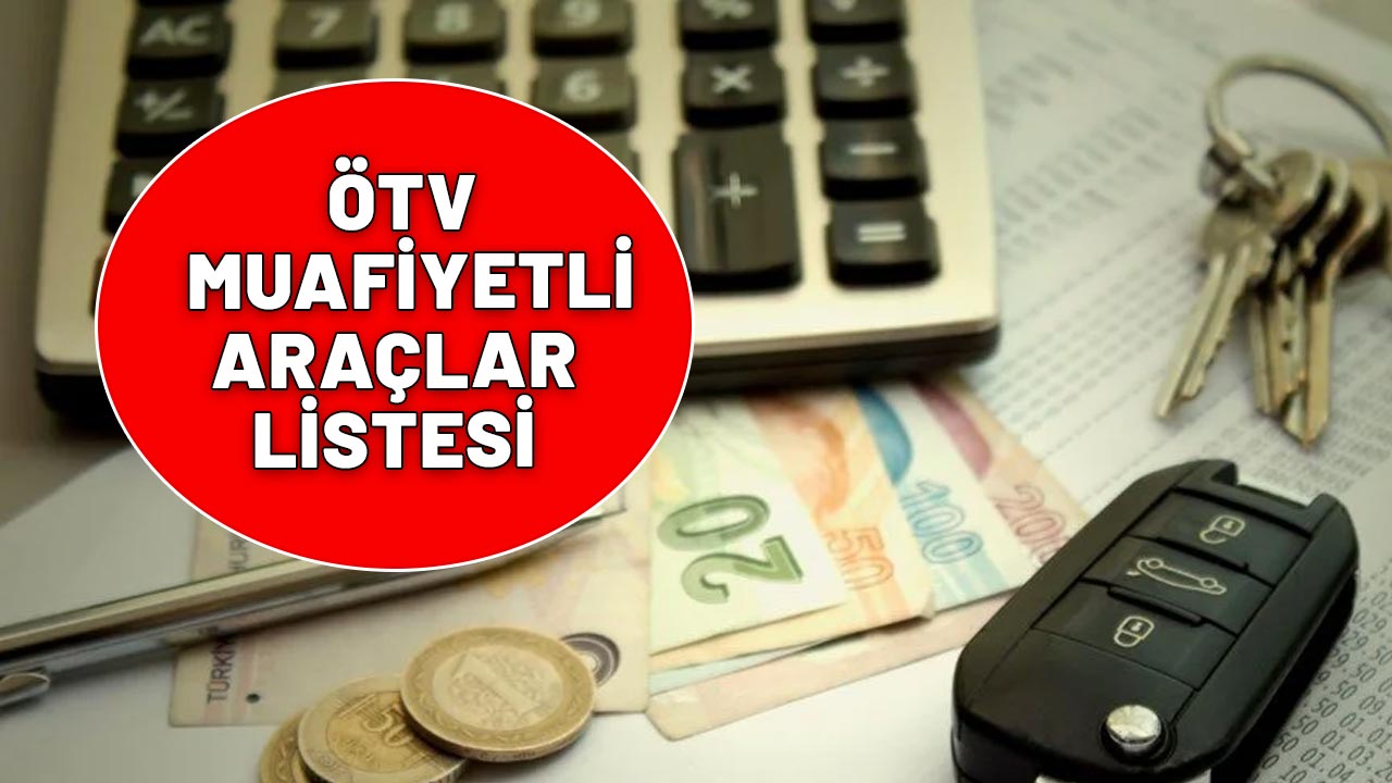 ÖTV MUAFİYETLİ ARAÇLAR LİSTESİ|Hangi araçlar alınabilecek? ÖTV indirimli engelli araç limiti ne kadar oldu? İşte detaylar...