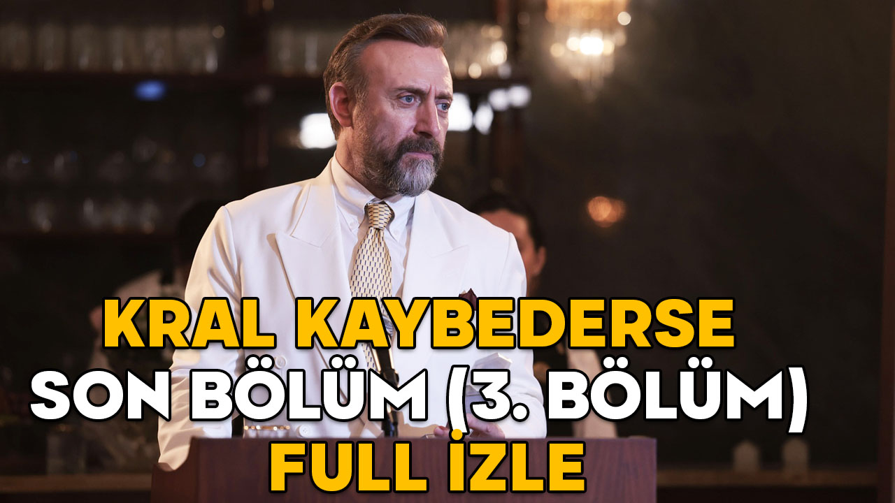 KRAL KAYBEDERSE SON BÖLÜM (3. BÖLÜM) FULL İZLE: 25 Şubat Star TV Kral Kaybederse son bölüm izleme ekranı