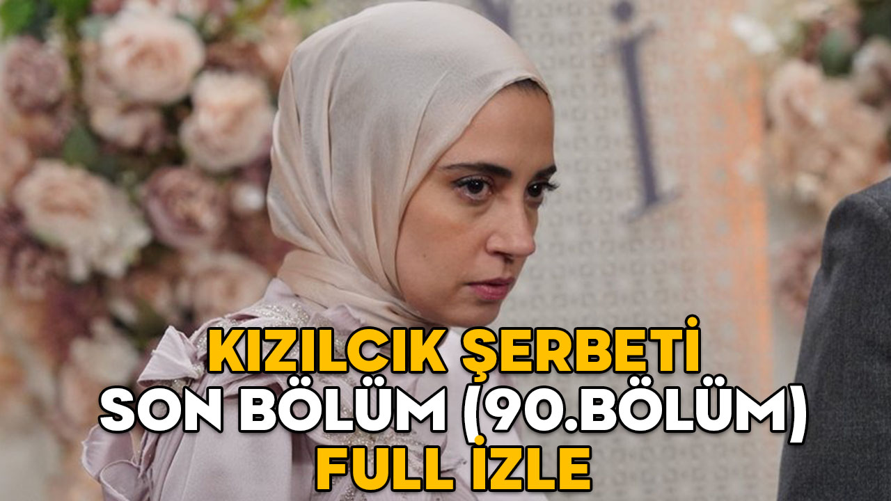 KIZILCIK ŞERBETİ SON BÖLÜM (90.BÖLÜM) FULL İZLE >> 28 Şubat Show TV Kızılcık Şerbeti son bölüm