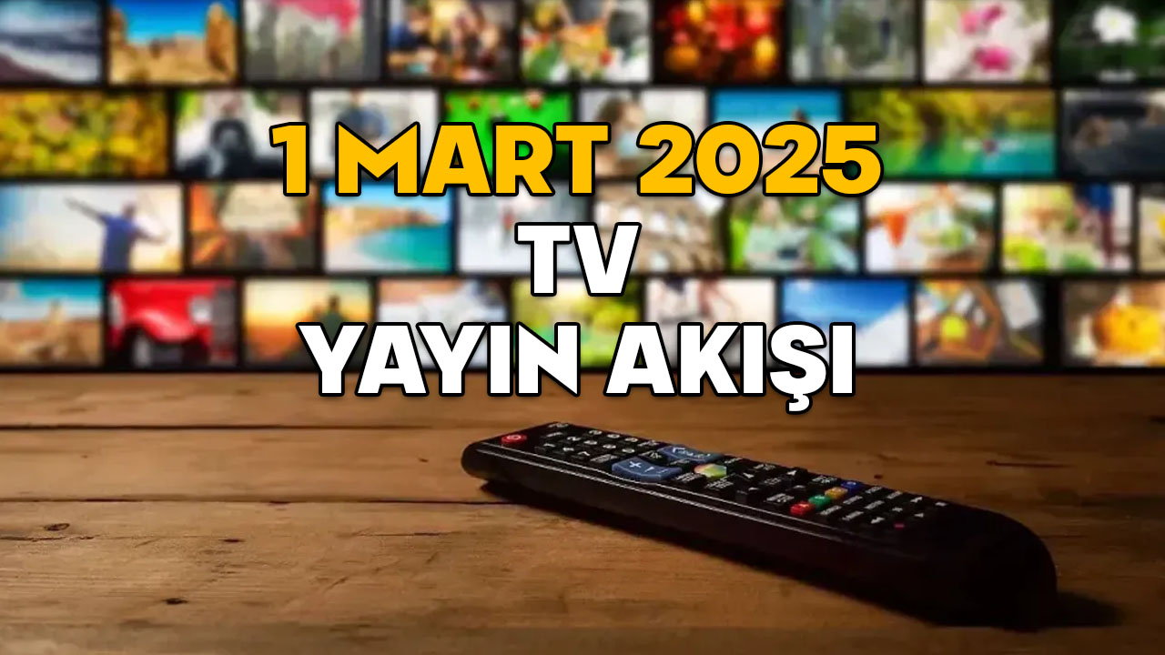 1 MART CUMARTESİ TV YAYIN AKIŞI 2025: TV’de hafta sonu neler var? Kanal D, Star TV, ATV, Now TV, Show TV, TRT1, TV8