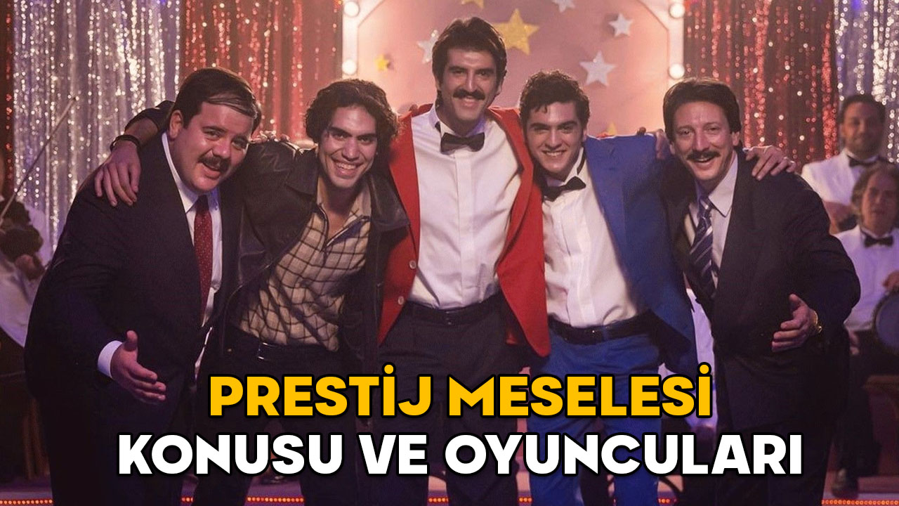 PRESTİJ MESELESİ FİLM KONUSU NEDİR? Prestij Meselesi oyuncuları kimler?