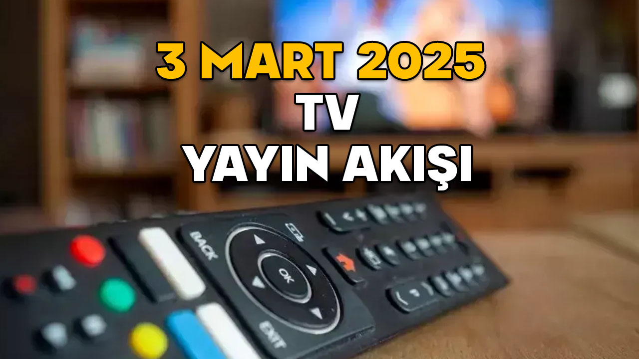 3 MART PAZARTESİ TV YAYIN AKIŞI 2025 || Show TV, ATV, Star TV, Kanal D, TRT1, Now TV, TV8’de bugün neler var?