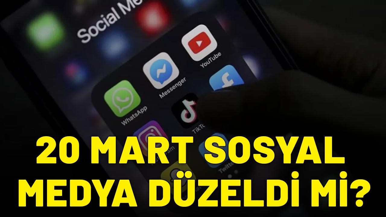 Twitter (X), Instagram, YouTube, TikTok, WhatsApp düzeldi mi? 20 Mart 2025 Sosyal medya düzeldi mi? Sosyal medya erişim sorunu