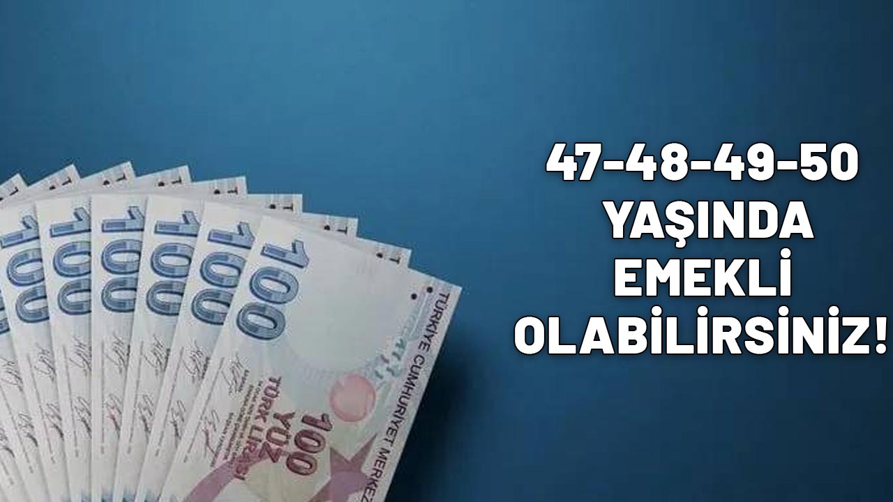 47-48-49-50 YAŞINDA EMEKLİ OLABİLİRSİNİZ! SGK'dan milyonlara müjdeli haber