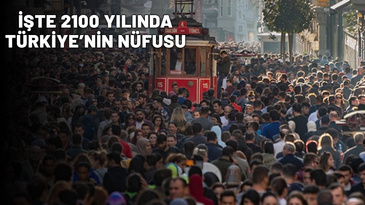 2100 YILINDA EN KALABALIK OLACAK ÜLKELER AÇIKLANDI: Türkiye bakın kaçıncı sırada