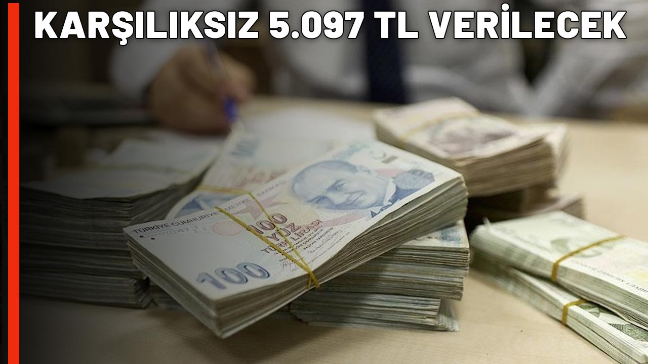 KARŞILIKSIZ 5.097 TL VERİLECEK: 15 Nisan'da hesaplarınızı kontrol edin!