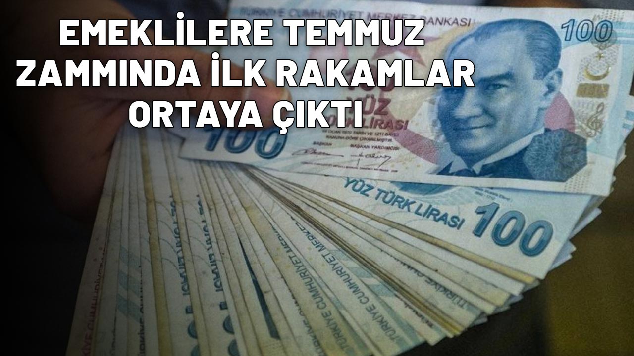 EMEKLİLERE TEMMUZ ZAMMI NETLEŞMEYE BAŞLADI: İlk rakamlar belli oldu! En düşük 14.469 TL alan...