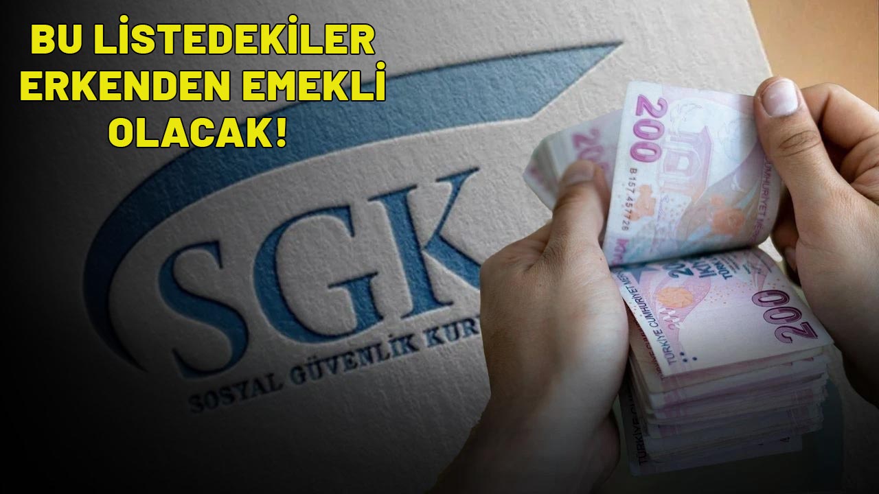 SGK'DAN LİSTE GELDİ: Burada olanlar erkenden emekli olabilecek!