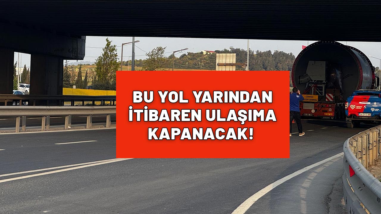 İSTANBULLULARA UYARI GELDİ: 22 Nisan 22.00'dan itibaren o yol trafiğe kapanacak!