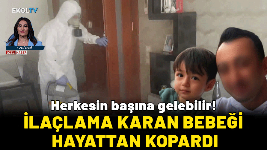 Karan bebeğin ölümünde ilaçlama iddiası! Herkesin başına gelebilir
