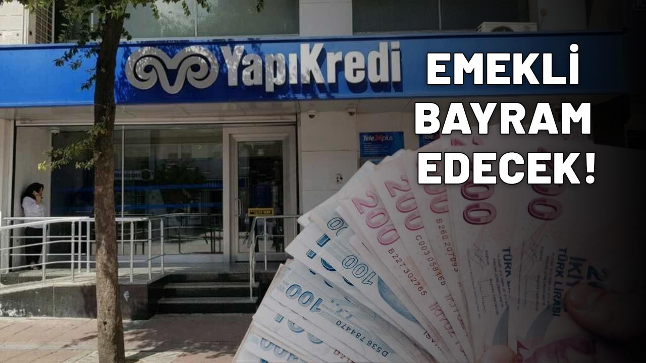 YAPIKREDİ'DEN 5.000+2.500 TL+2.000 TL+500 TL'LIK ÖDEME: Emekli bayram edecek!
