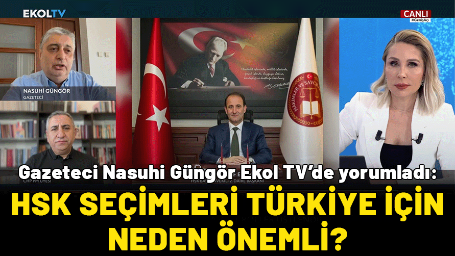 HSK seçimi neden önemli? Gazeteci Nasuhi Güngör Ekol TV’de yorumladı