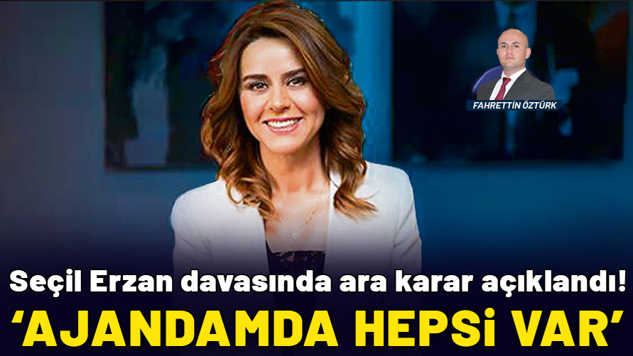 Seçil Erzan davasında ara karar açıklandı! "Ajandamda hepsi yazıyor"