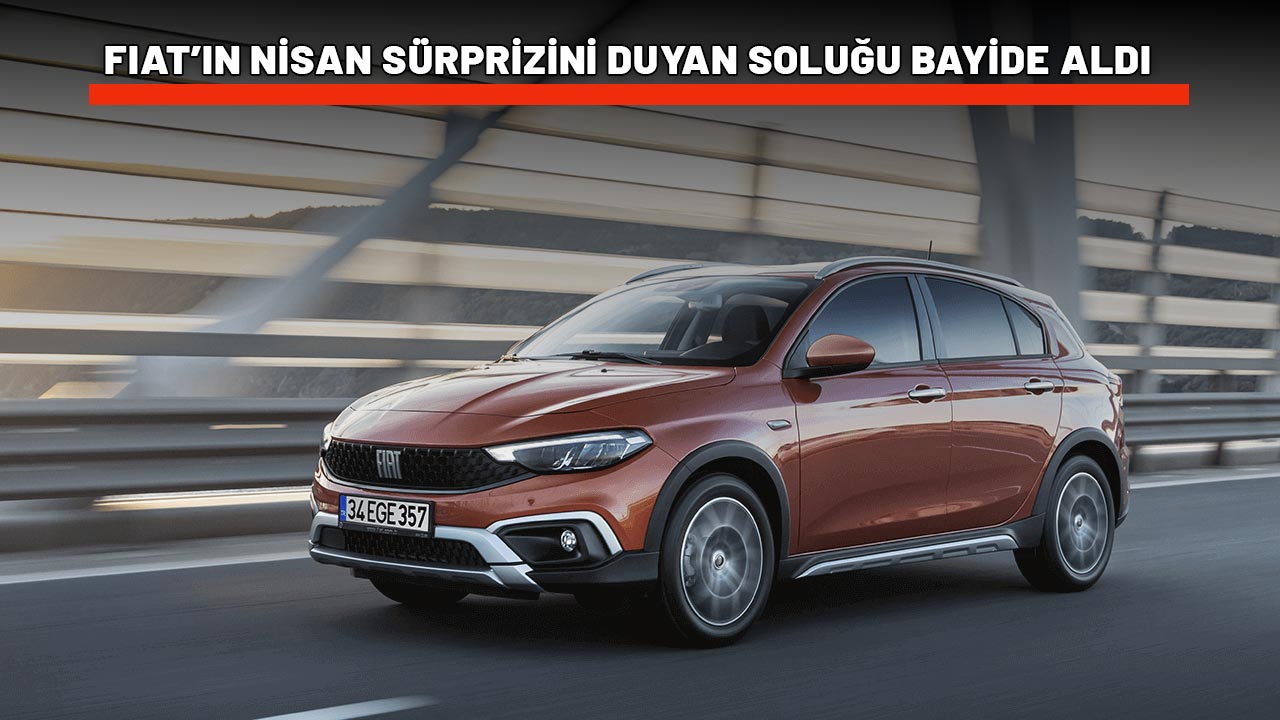FIAT’IN NİSAN SÜRPRİZİNİ DUYAN SOLUĞU BAYİDE ALDI: 150 bin TL