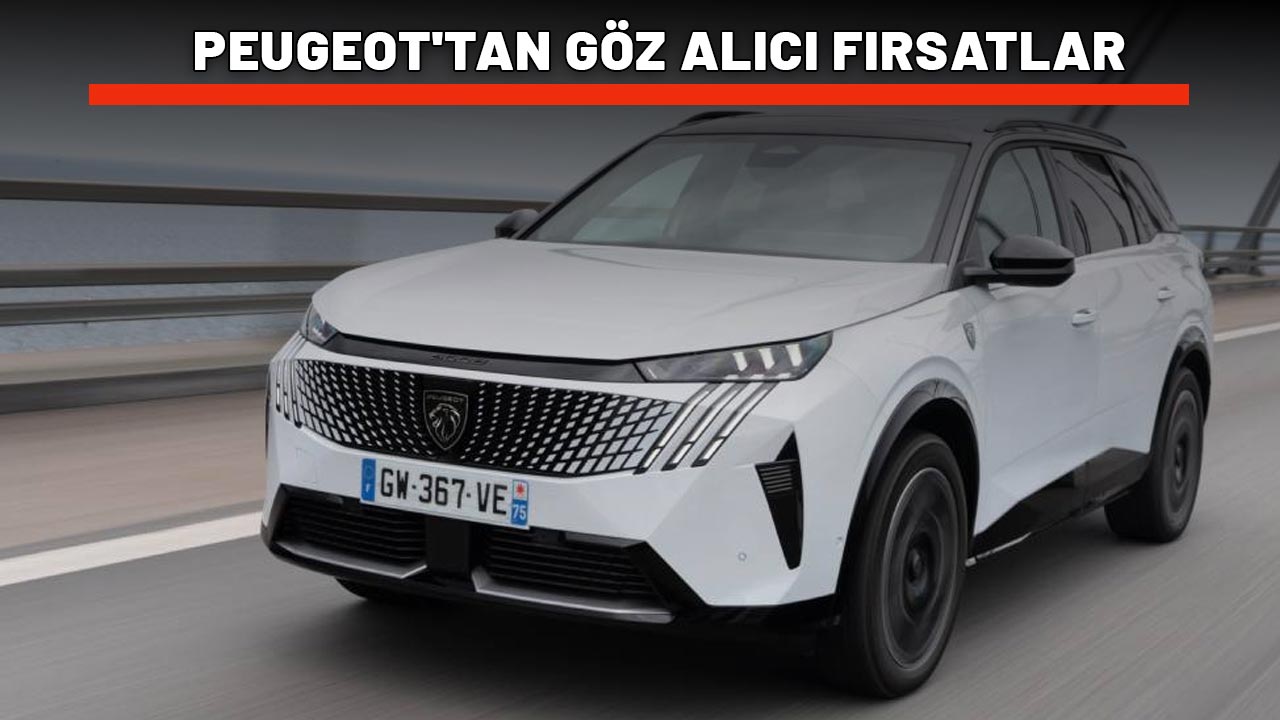PEUGEOT'TAN GÖZ ALICI FIRSATLAR ARKA ARKAYA SIRALANDI: 208-308-408-2008-3008-5008 ne ararsanız var!