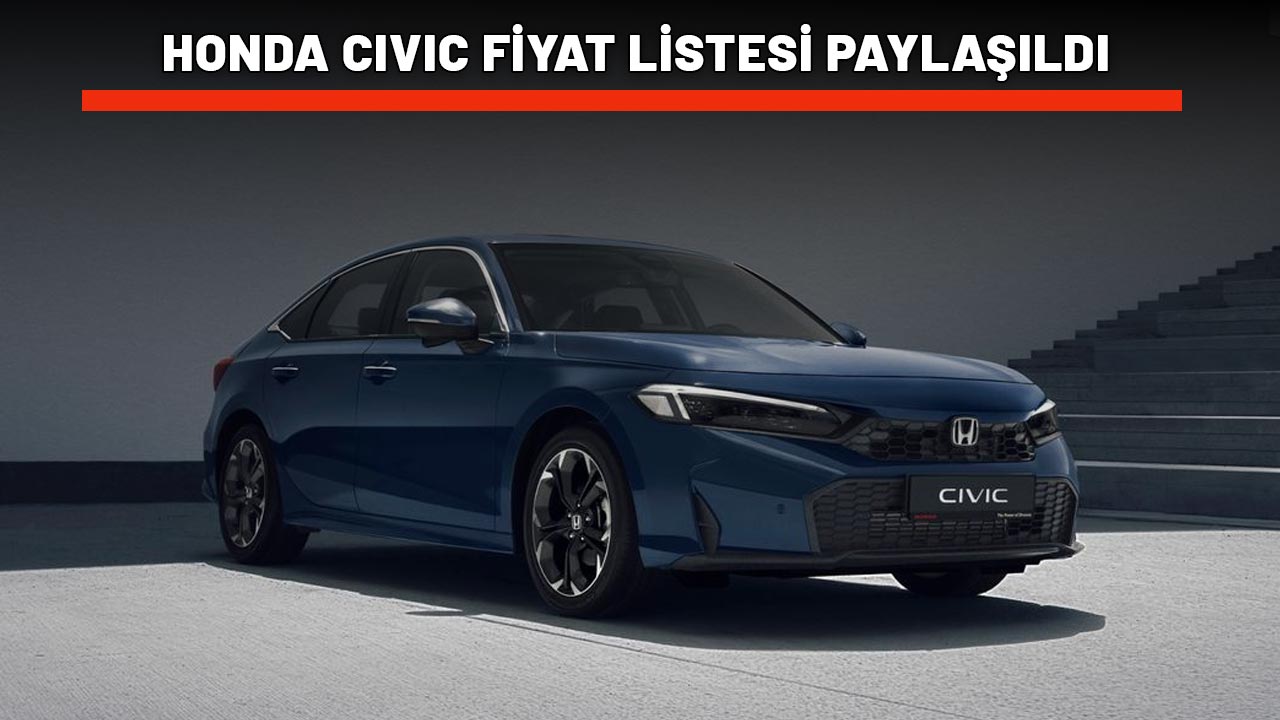 HONDA CIVIC FİYAT LİSTESİ PAYLAŞILDI: Peynir ekmek gibi satılıyor!