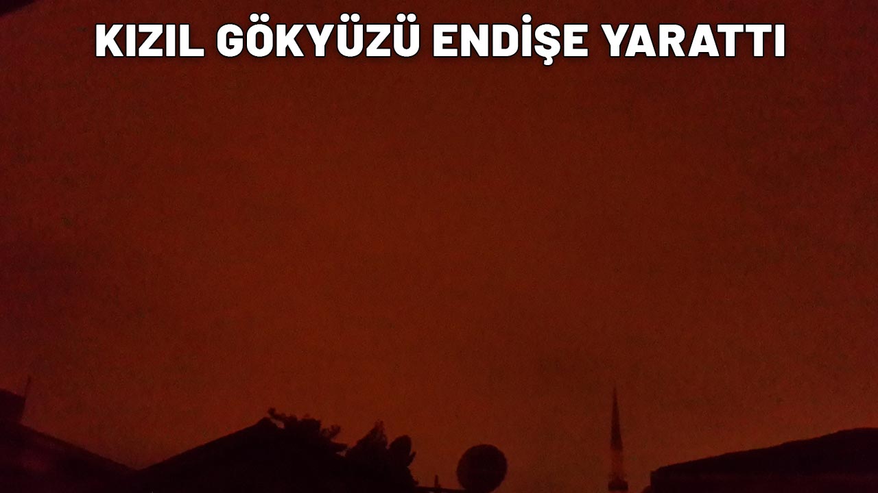 DÜN GECE İSTANBUL, YALOVA VE KOCAELİ'NDE KIZIL GÖKYÜZÜ GÖRÜLMÜŞTÜ! Nedeni belli oldu