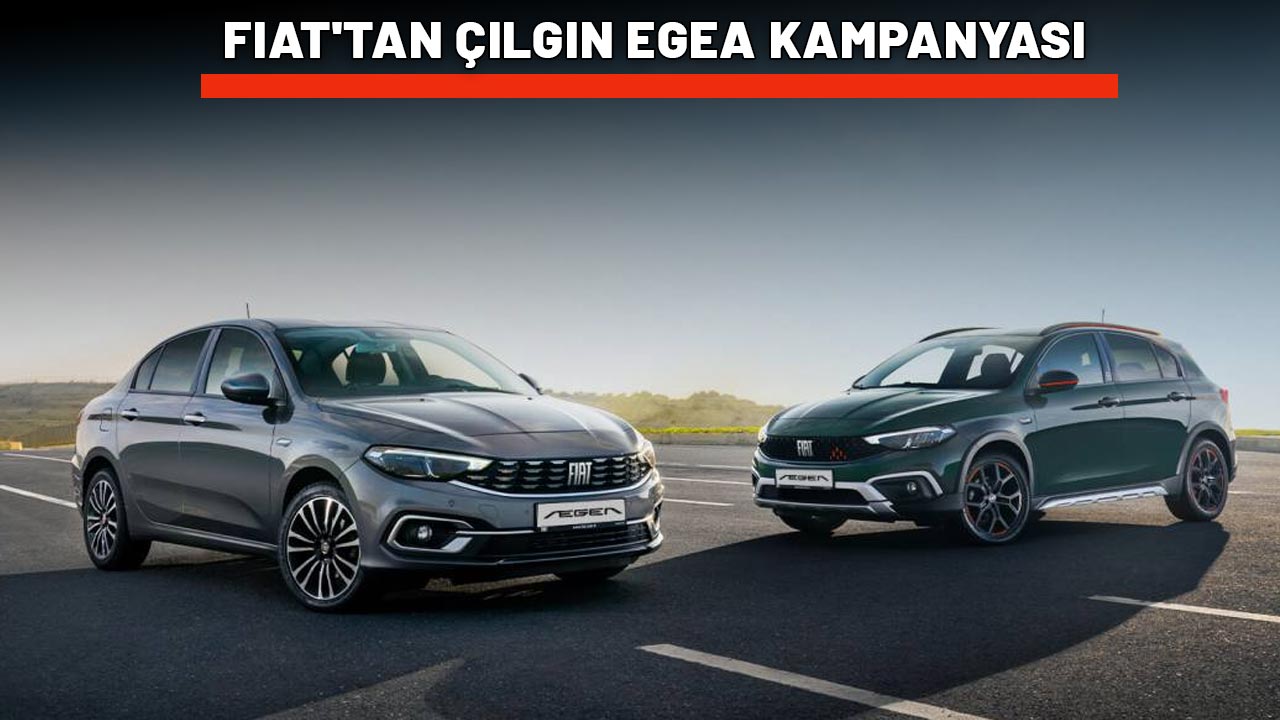 FIAT'TAN ÇILGIN EGEA KAMPANYASI: Aylık 12.500 TL ödeyerek sıfır araba sahibi olabilirsiniz!