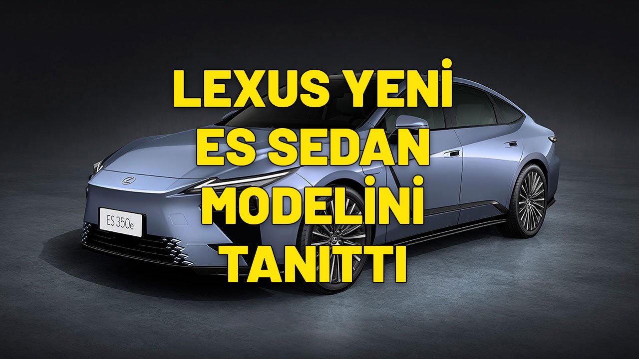 YENİ LEXUS ES ÖRTÜSÜNÜ KALDIRDI | Kalite ve lüks hepsi bir arada