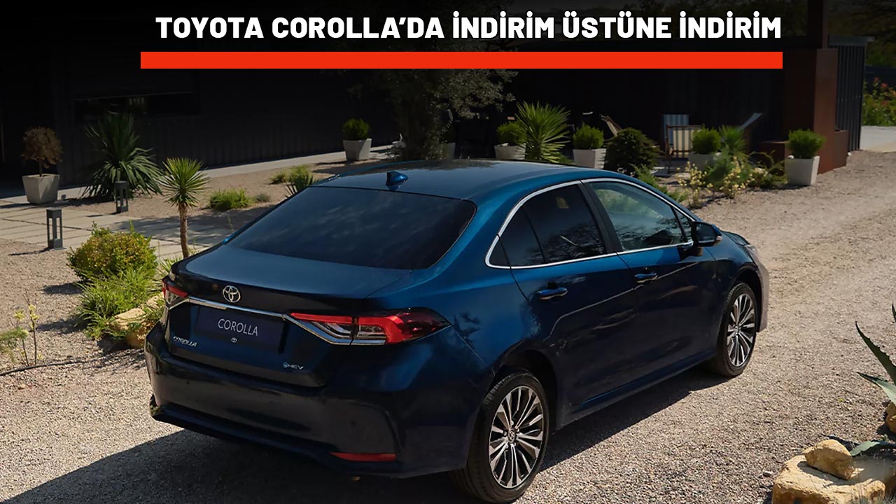 TOYOTA'DAN COROLLA MÜJDESİ: İndirim üstüne indirim yaptılar! Tam 245 bin TL kâr edebilirsiniz