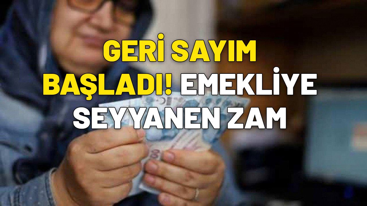 GERİ SAYIM BAŞLADI | Emekliye seyyanen zam, SSK, Bağ-Kur 4A, 4B, 4C emeklilerini ilgilendiriyor