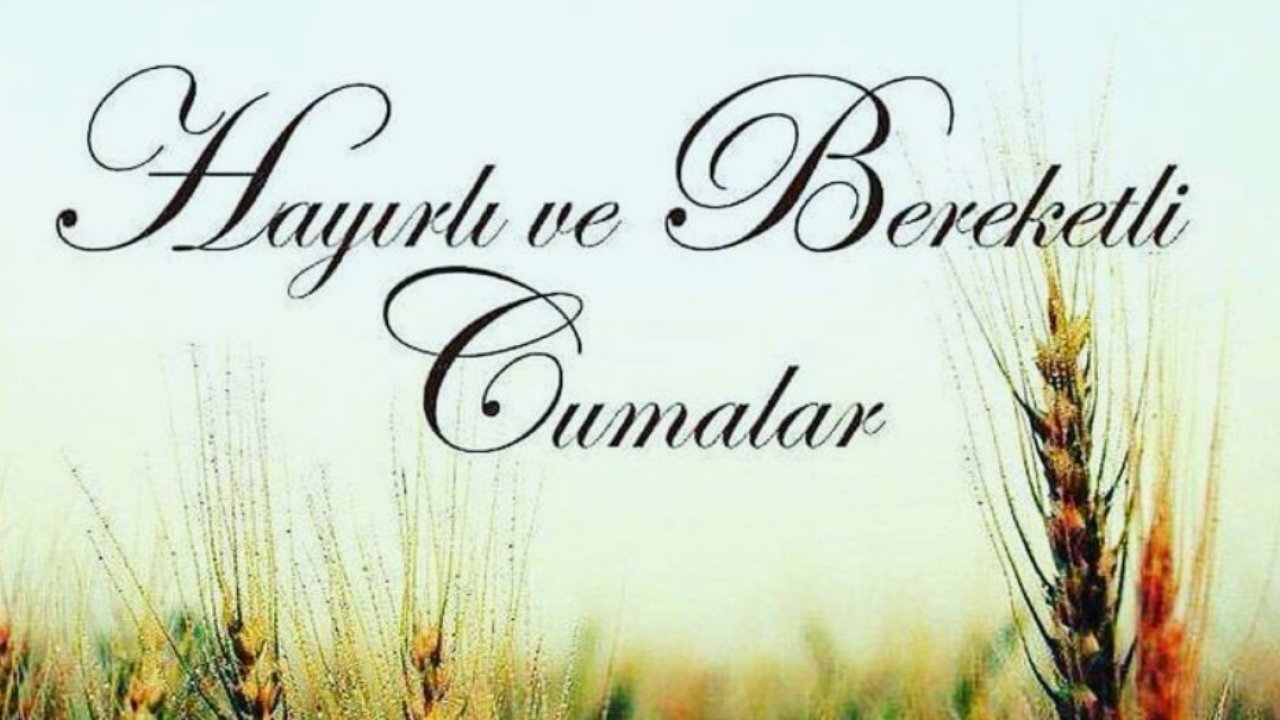 CUMA MESAJLARI RESİMLİ VE YAZILI | 25 Nisan 2025 ayetli, dualı, hadisli, yeni, farklı Hayırlı Cumalar mesajları ve sözleri
