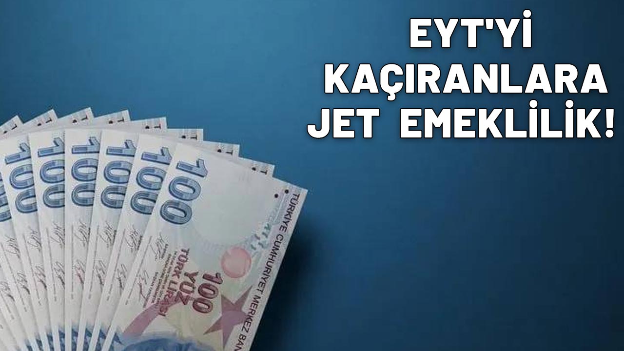 EYT'Yİ KAÇIRANLARA JET ERKEN EMEKLİLİK! 2001-2002-2003-2004-2005-2006-2007-2008 arası sigortalılar tam 12'den vuracak