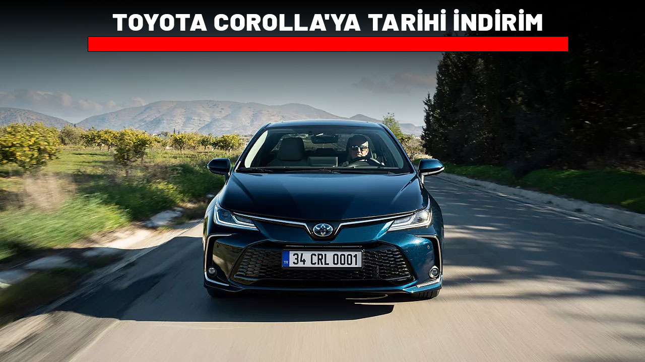 TOYOTA COROLLA'YA TARİHİ İNDİRİM:  245 bin TL’lik şokla piyasa karıştı