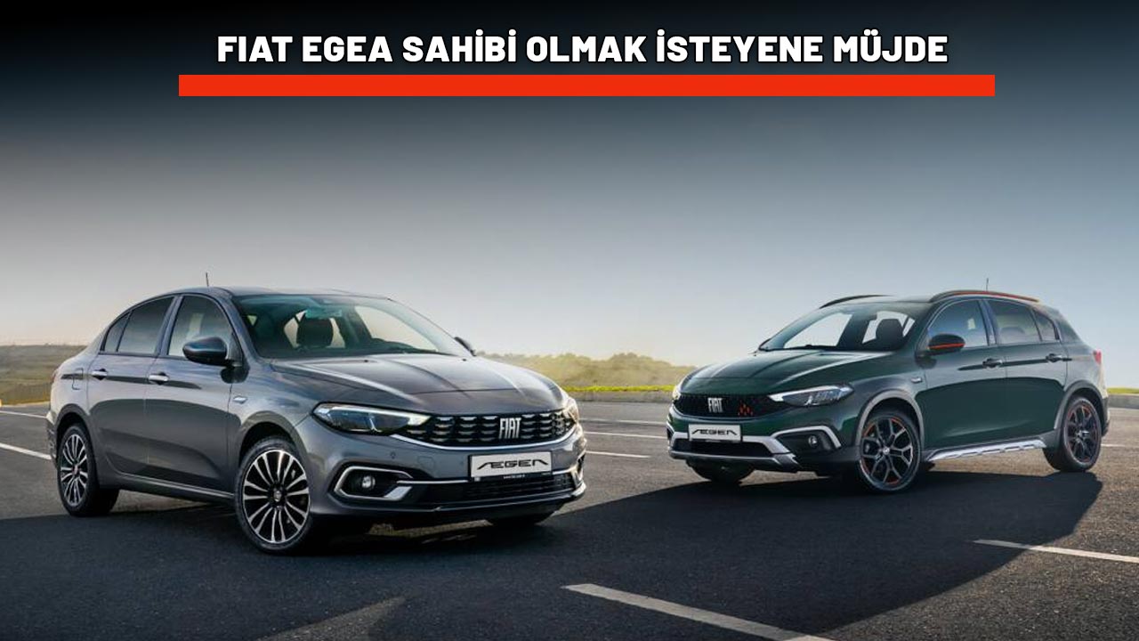 FIAT EGEA SAHİBİ OLMAK İSTEYENE MÜJDE: Aylık taksidi ev kirasından ucuz!