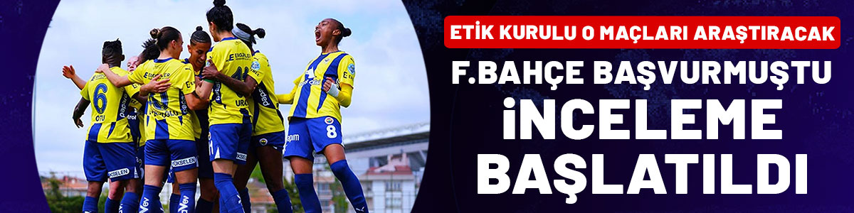 Fenerbahçe başvurmuştu, TFF o maçlara inceleme başlattı