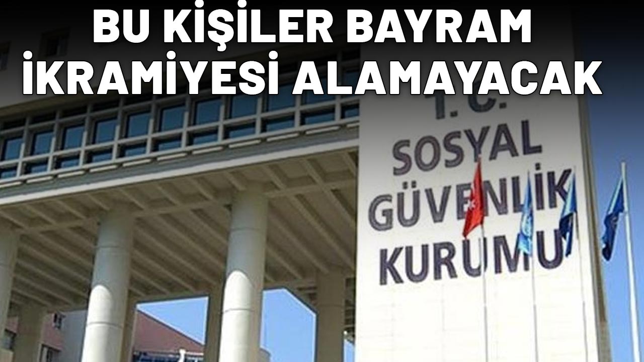 SGK'DAN FLAŞ AÇIKLAMA: Bu kişiler Kurban Bayramı ikramiyesi alamayacak!
