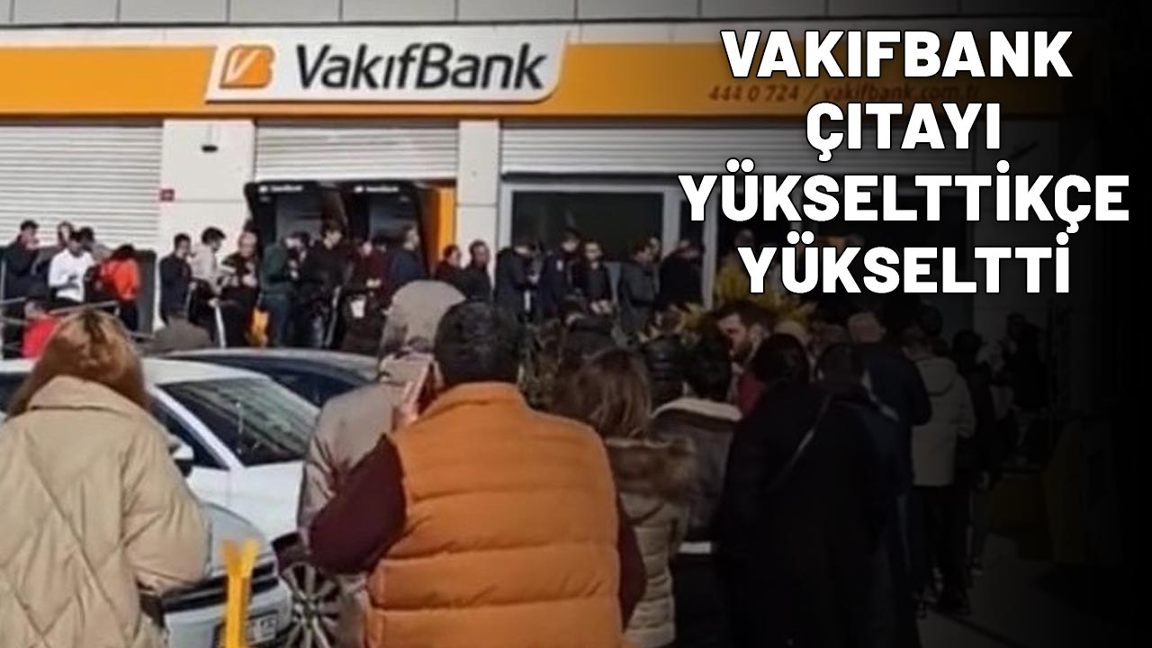VAKIFBANK ÇITAYI YÜKSELTTİKÇE YÜKSELTTİ: 27.000 TL ödemeyi duyan soluğu bankada aldı!