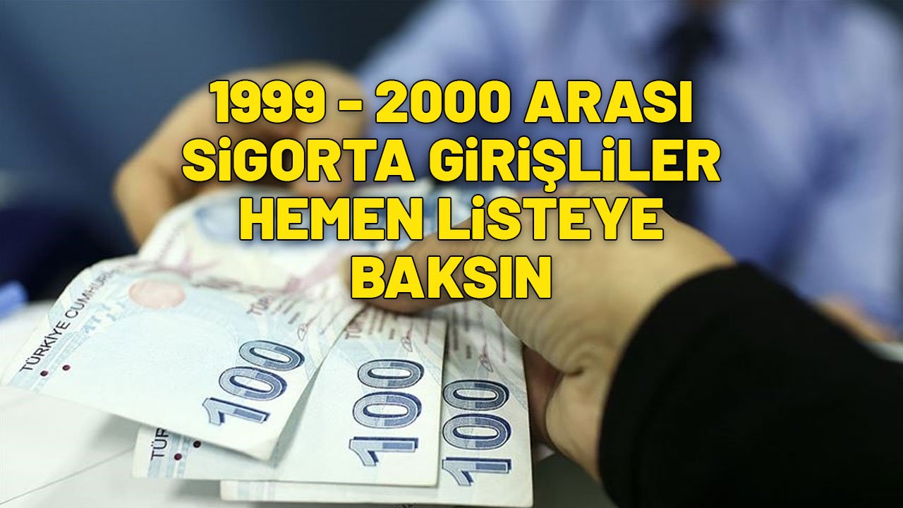 SİGORTASI 1999- 2000 ARASI OLANLAR HEMEN LİSTEYE BAKIN | 1812 – 3650 – 5412 primi olan gün doğdu