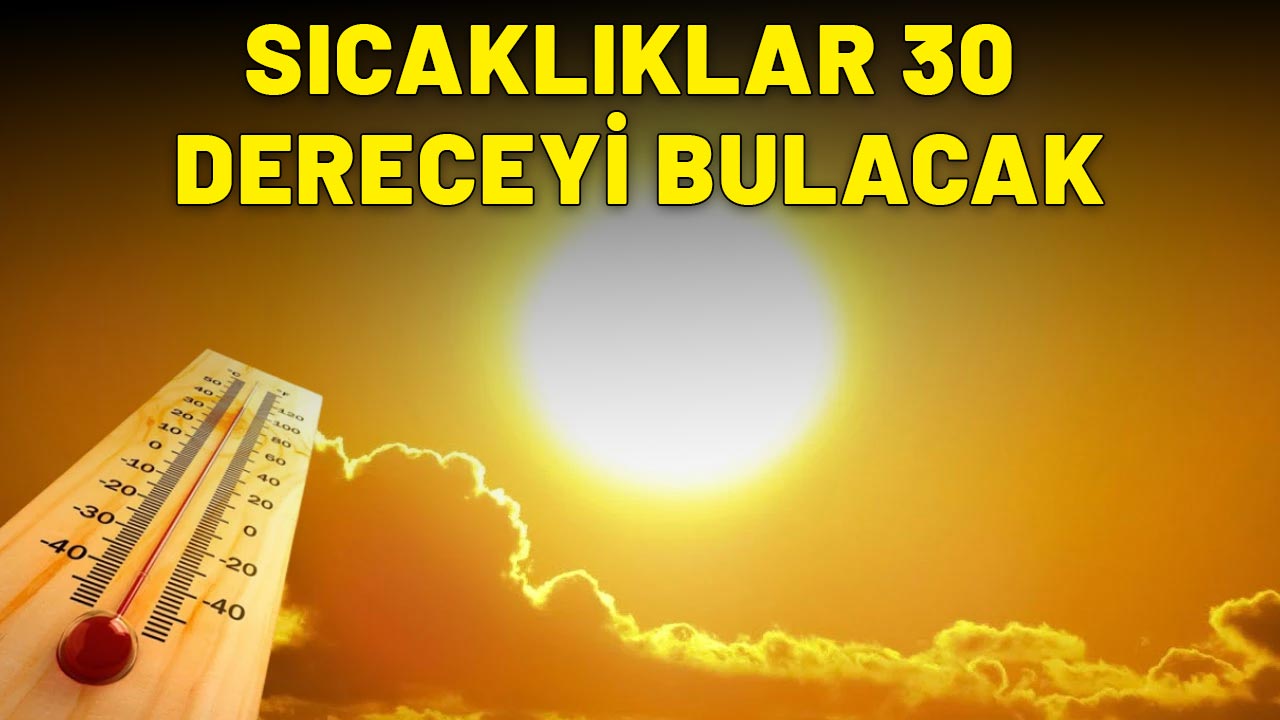 MAYIS'TA AYINDA SICAKLIKLAR TAVAN YAPACAK : İstanbul dâhil termometreler 30 dereceyi görecek!
