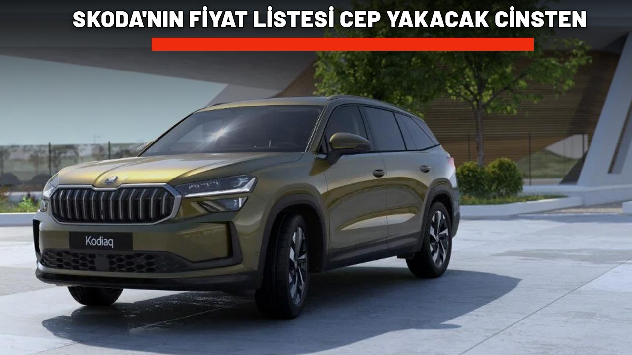 SKODA'NIN FİYAT LİSTESİ CEP YAKACAK CİNSTEN: 5.899.900 TL'ye satılan araç bile var!