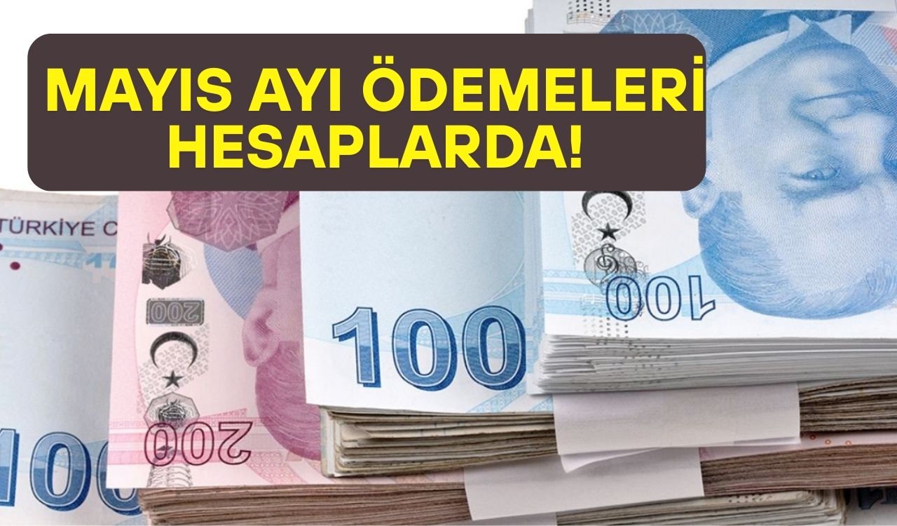 MİLYONLARCA VATANDAŞA MÜJDE: Hemen hesaplarınızı kontrol edin. Mayıs ayı ödemeleri hesapta!
