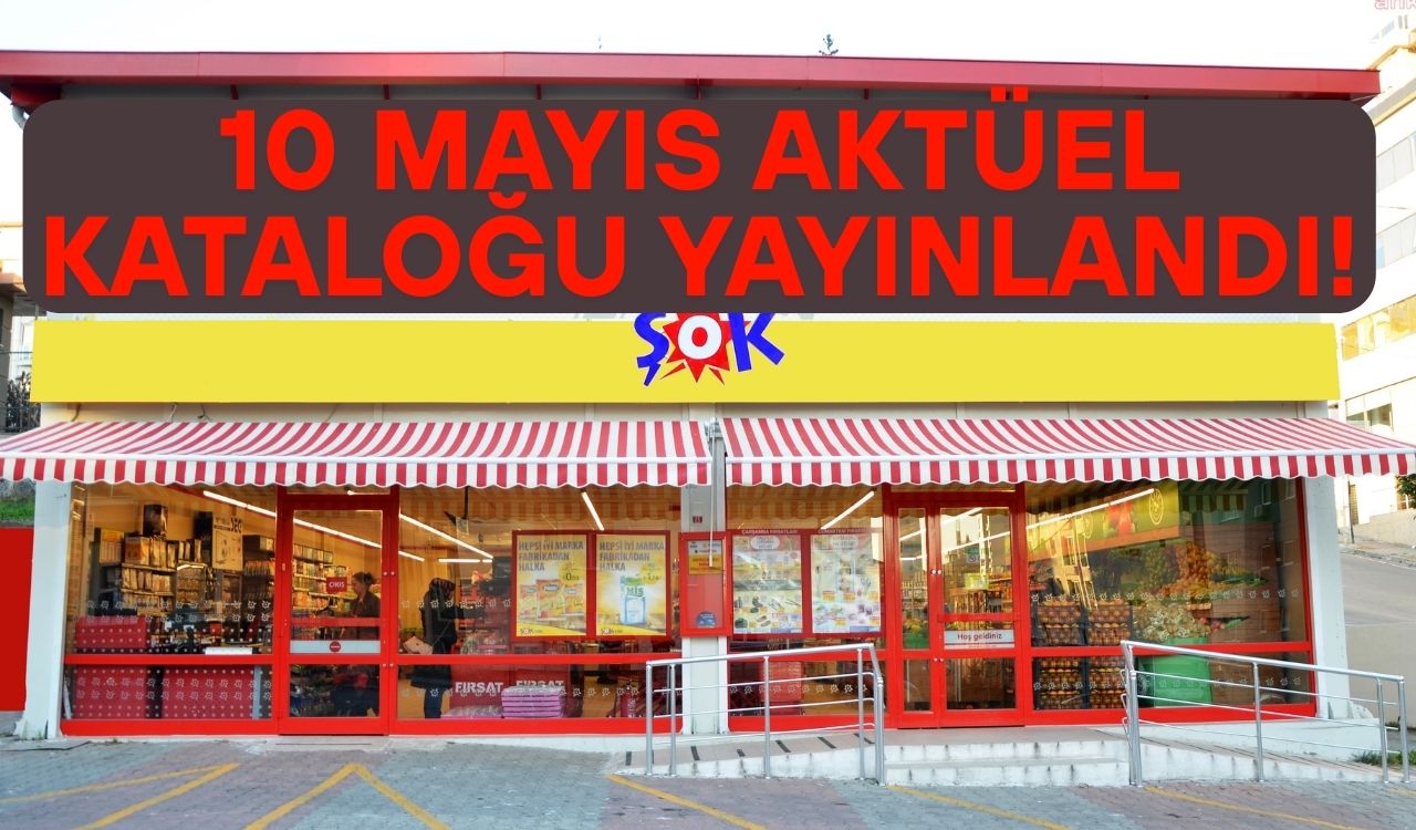 ŞOK'TAN BOMBA İNDİRİMLER GELDİ: ŞOK 10 Mayıs indirim kataloğunu duyurdu!