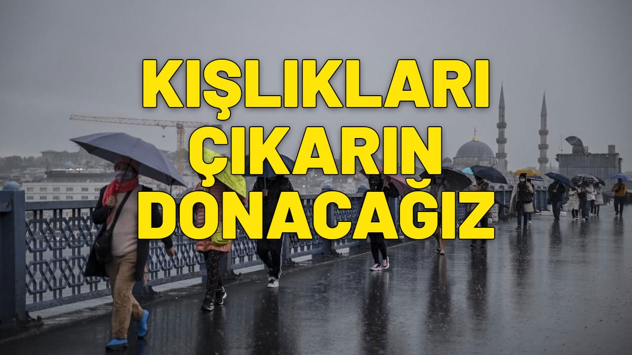 KIŞLIKLARI ÇIKARIN | 2 – 3 – 5 değil sıcaklıklar tam 15-20 derece birden düşüyor
