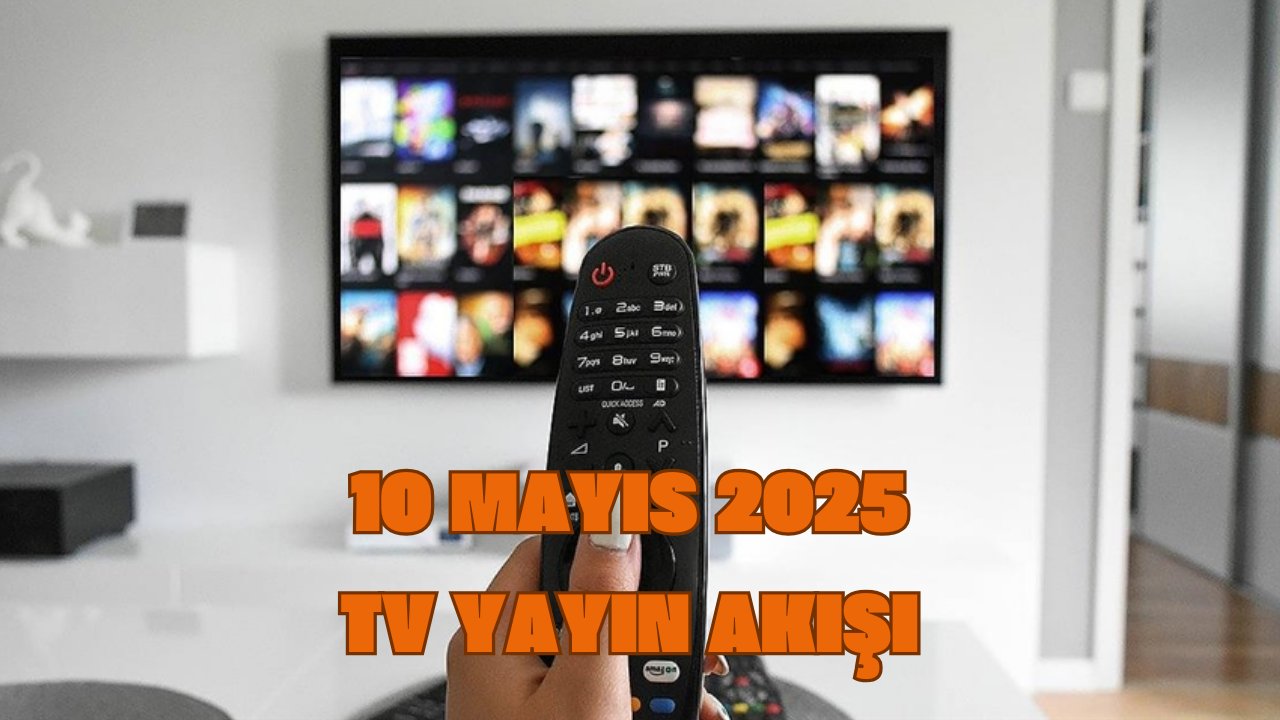 10 MAYIS 2025 TV YAYIN AKIŞI: Hafta sonu televizyonda neler var? ATV, Kanal D, Star TV, Show TV, NOW, TRT 1, TV8