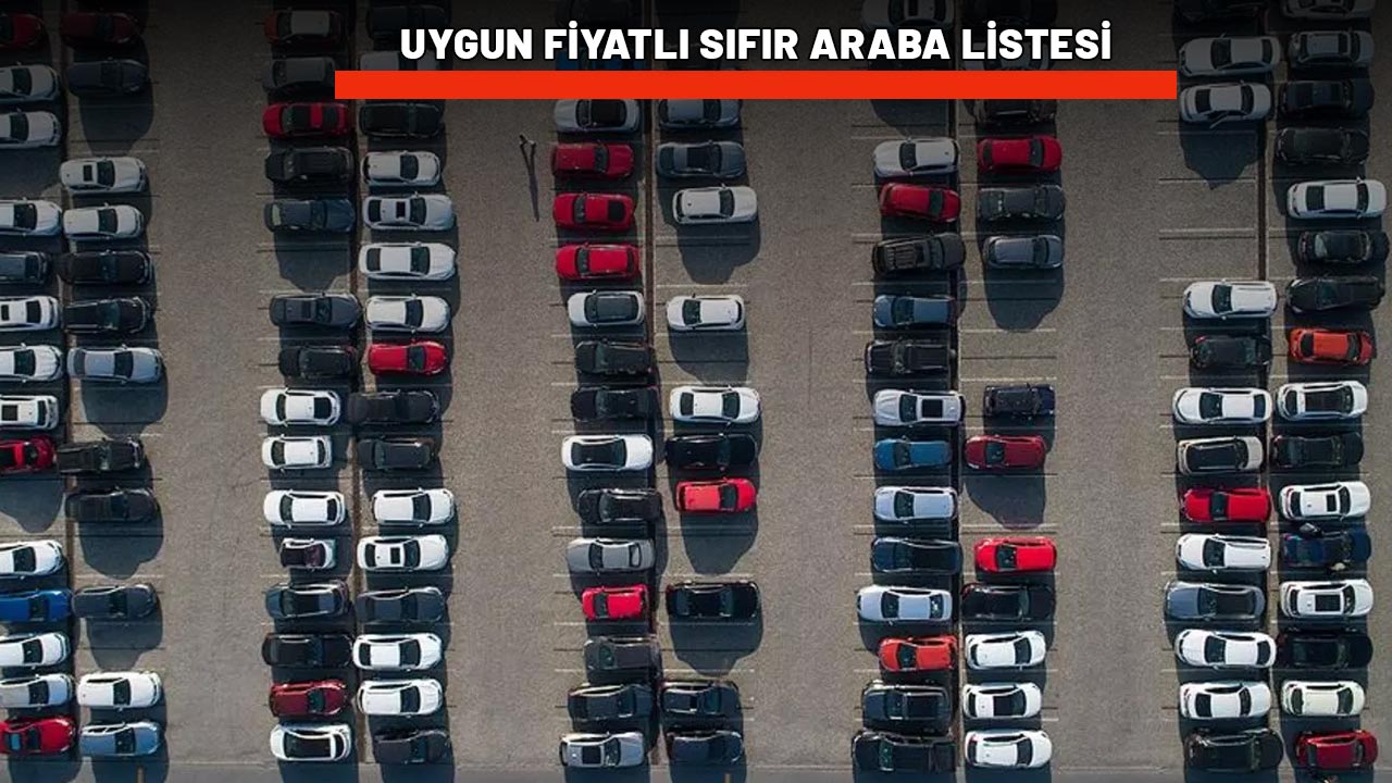 CEBİNE 500 BİN KOYAN SIFIR ARAÇ SAHİBİ OLABİLİR: İşte uygun fiyatlı 0 araç listesi!