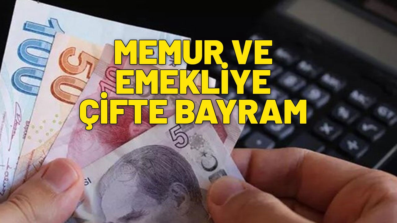 MEMUR VE EMEKLİ ÇİFTE BAYRAM YAŞAYACAK |Maaşlara yüzde 55 zam, 14.636 TL bayram ikramiyesi