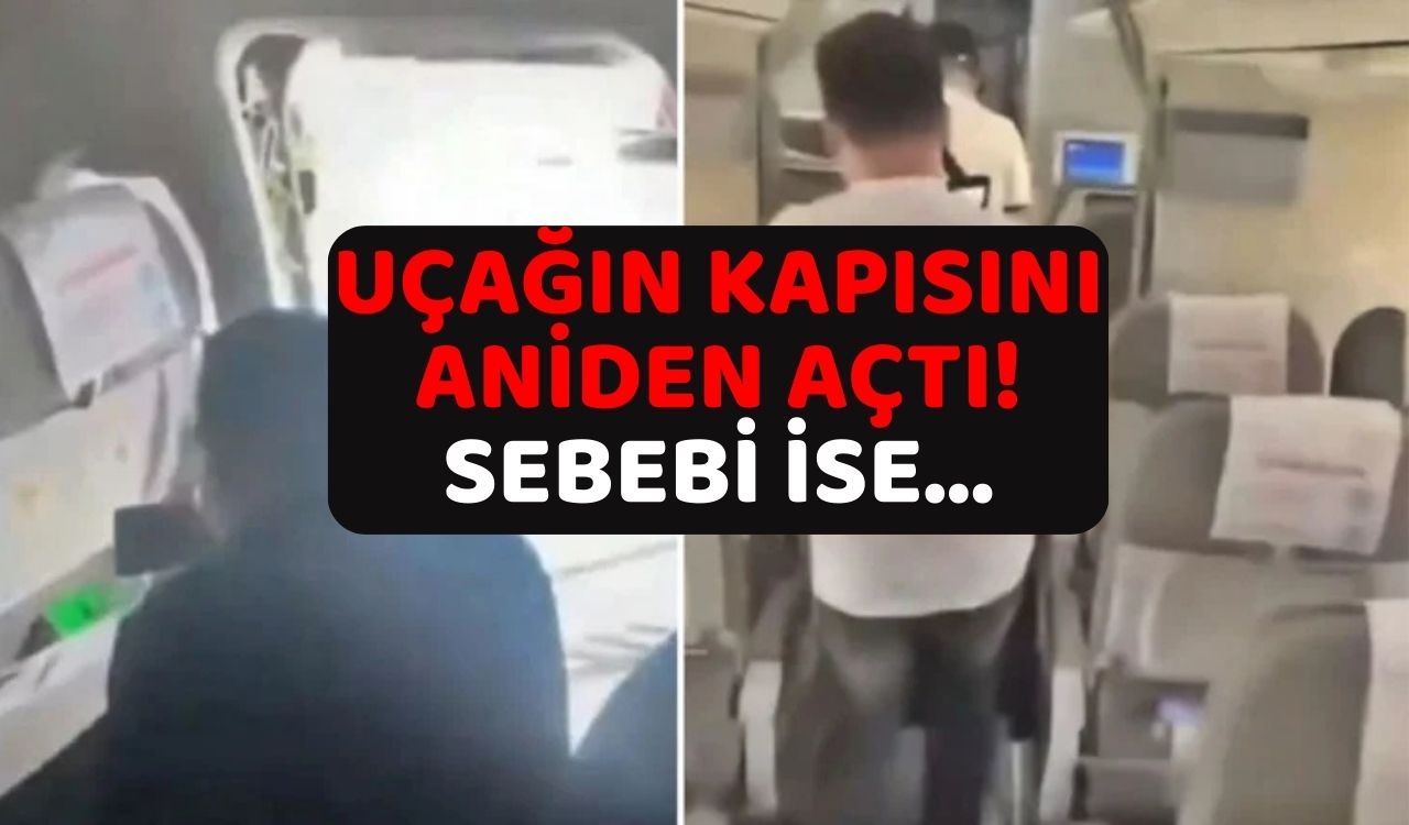 UÇAĞIN KAPISINI ANİDEN AÇTI: Gerekçesiyle herkesi çılgına döndürdü!