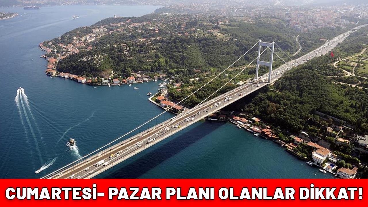 CUMARTESİ- PAZAR PLAN YAPANLAR MUTLAKA BAKSIN: Hafta sonu şehri eline geçirecek!