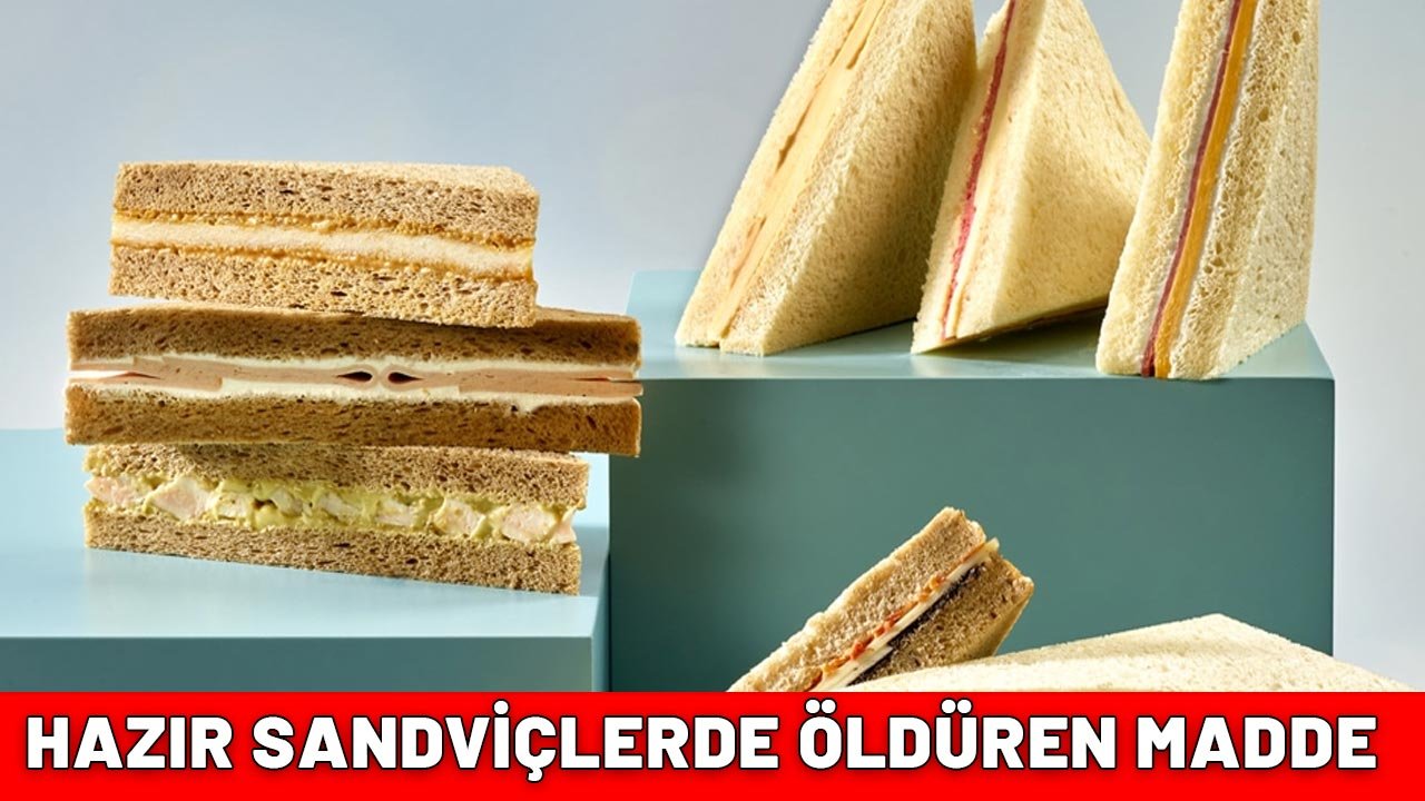 HAZIR SANDVİÇLERDE ÖLDÜREN MADDE: Yetkililer alarma geçti! Evinize sakın sokmayın