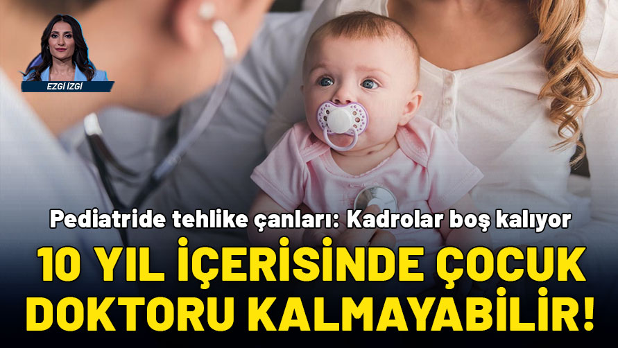 Çocuk doktoru kalmayabilir! Pediatride tehlike çanları çalıyor: Yeni mezunlar kaçıyor, kadrolar boş kalıyor