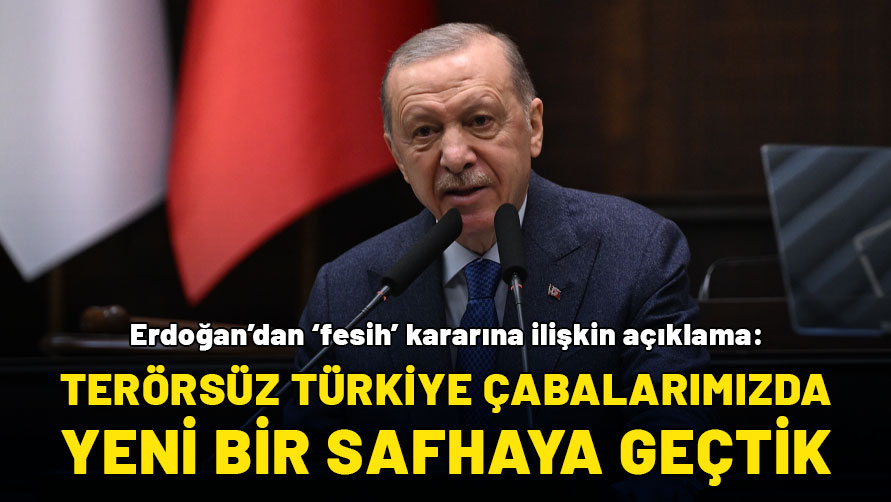 Cumhurbaşkanı Erdoğan'dan 'fesih' kararına ilişkin açıklama: Terörsüz Türkiye çabalarımızda yeni bir safhaya geçtik