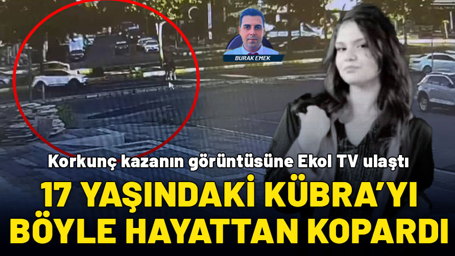 Fen lisesi öğrencisi Kübra'yı 16 yaşındaki ehliyetsiz sürücü hayattan kopardı: Kaza görüntülerine Ekol TV ulaştı