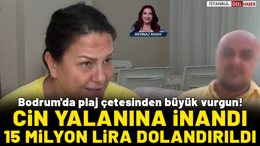 Bodrum'da plaj çetesinden vurgun! Cin yalanına ve yüksek kar vaadine inandı, 15 milyon lira dolandırıldı