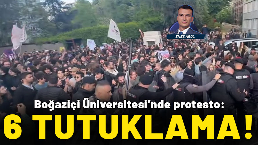 Son dakika! Boğaziçi Üniversitesi’nde protesto: 6 kişi tutuklandı
