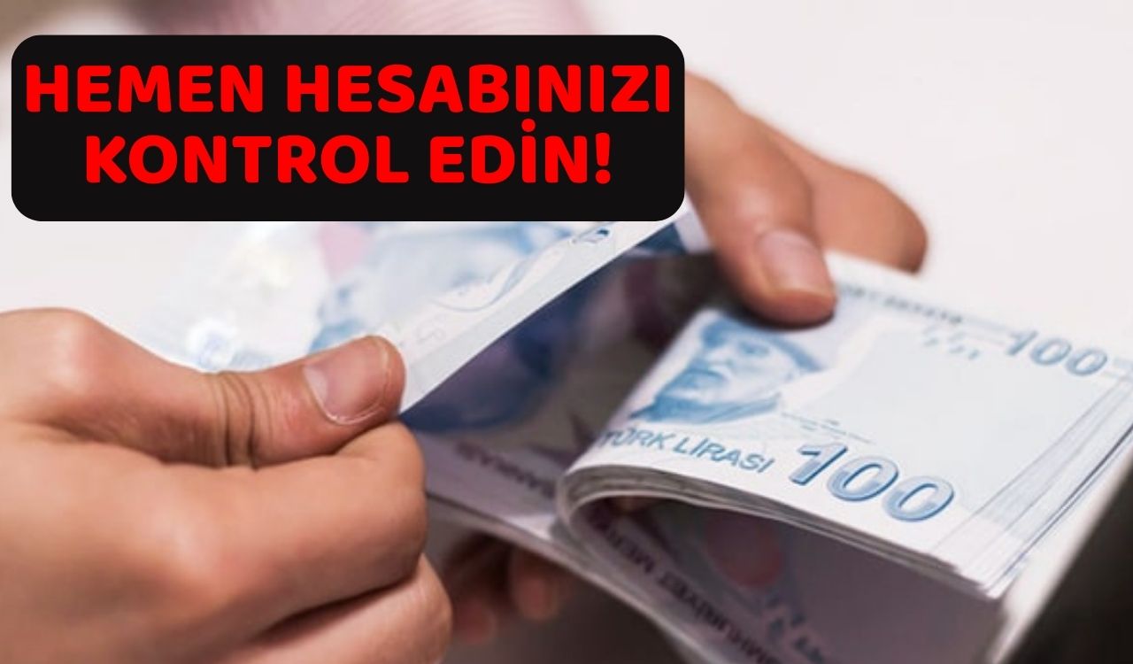 ÖDEMELER HESAPLARA AKTARILDI: Hemen banka hesabınızı kontrol edin!